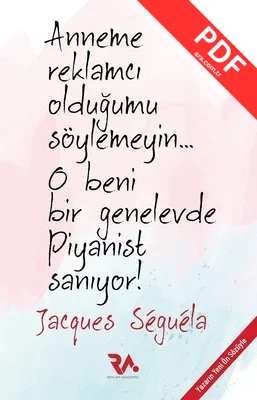 Anneme Reklamcı Olduğumu Söylemeyin... O Beni Bir Genelevde Piyanist Sanıyor!