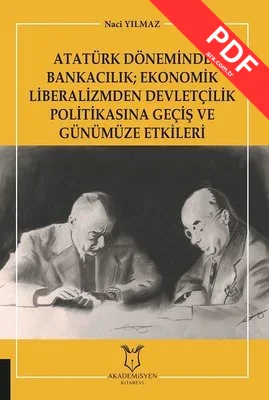 Atatürk Döneminde Bankacılık: Ekonomik Liberalizmden Devletçilik Politikasına Geçiş ve Günümüze Etki