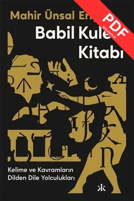Babil Kulesi Kitabı - Kelime ve Kavramların Dilden Dile Yolculukları PDF indir