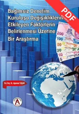 Bağımsız Denetim Kuruluşu Değişikliklerini Etkileyen Faktörlerin Belirlenmesi Üzerine Bir Araştırma