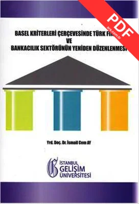 Basel Kriterleri Çerçevesinde Türk Finans ve Bankacılık Sektörünün Yeniden Düzenlenmesi