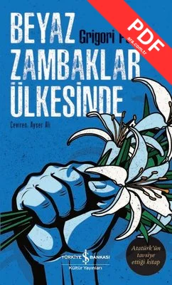 Beyaz Zambaklar Ülkesinde - Atatürk'ün Tavsiye Ettiği Kitap