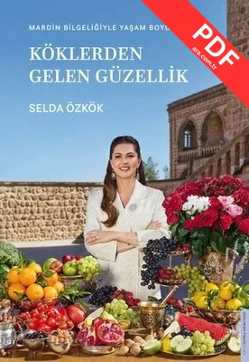 Köklerden Gelen Güzellik - Mardin Bilgeliğiyle Yaşam Boyu Işıltı