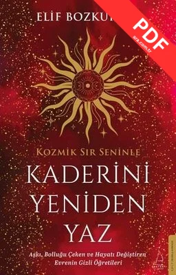 Kaderini Yeniden Yaz - Aşkı Bolluğu Çeken ve Hayatı Değiştiren Evrenin Gizli Öğretileri