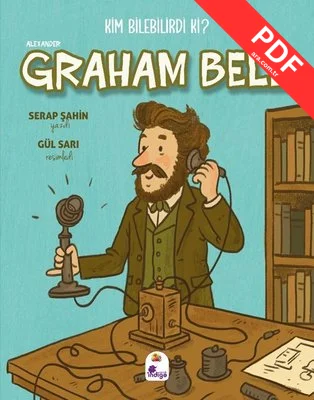 Alexander Graham Bell - Kim Bilebilirdi ki?