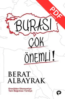 Burası Çok Önemli! - Enerjiden Ekonomiye Tam Bağımsız Türkiye PDF indir