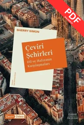 Çeviri Şehirleri - Dil ve Hafızanın Karşılaşmaları PDF indir