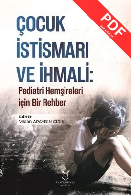 Çocuk İstismarı ve İhmali: Pediatri Hemşireleri için Bir Rehber PDF indir