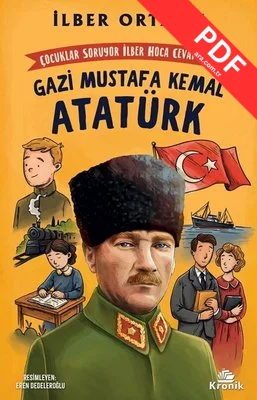 Çocuklar Soruyor İlber Hoca Cevaplıyor: Gazi Mustafa Kemal Atatürk