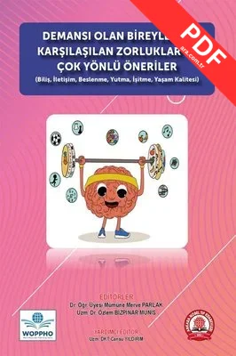 Demansı Olan Bireylerde Karşılaşılan Zorluklar ve Çok Yönlü Öneriler