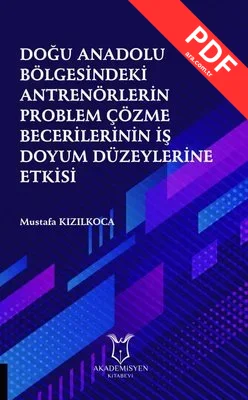 Doğu Anadolu Bölgesindeki Antrenörlerin Problem Çözme Becerilerinin İş Doyum Düzeylerine Etkisi