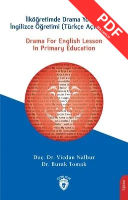 Drama For English Lesson In Primary Education: İlköğretimde Drama Yoluyla İngilizce Öğretimi - Türkç