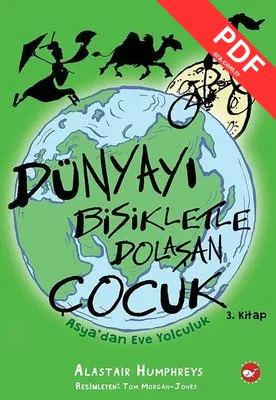 Dünya'yı Bisikletle Dolaşan Çocuk 3 - Asya'dan Eve Yolculuk PDF indir