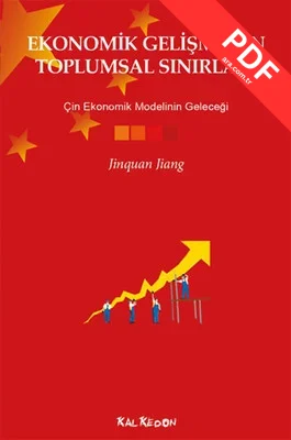 Ekonomik Gelişmenin Toplumsal Sınırları - Çin Ekonomik Modelinin Geleceği