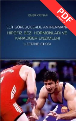 Elit Güreşçilerde Antrenmanın Hipofiz Bezi Hormonları ve Karaciğer Enzimleri Üzerine Etkisi