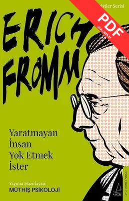 Erich Fromm - Yaratmayan İnsan Yok Etmek İster PDF indir