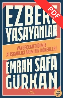 Ezbere Yaşayanlar - Vazgeçemediğimiz Alışkanlıklarımızın Kökenleri PDF indir