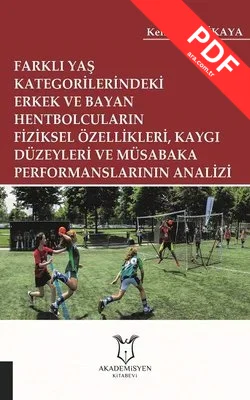 Farklı Yaş Kategorilerindeki Erkek ve Bayan Hentbolcuların Fiziksel Özellikleri Kaygı Düzeyleri ve PDF indir