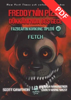 Fazbear'ın Korkunç Tipleri 2 - Fetch - Freddy'nin Pizza Dükkanı'nda Beş Gece PDF indir