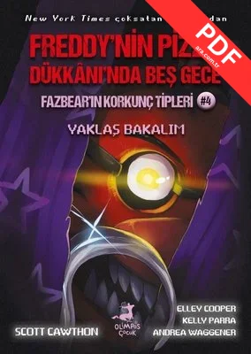 Fazbear'ın Korkunç Tipleri 4 - Yaklaş Bakalım - Freddy'nin Pizza Dükkanı'nda Beş Gece PDF indir