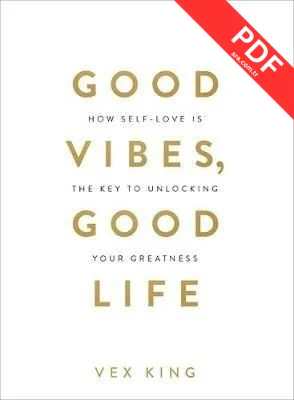 Good Vibes Good Life: How Self-Love Is the Key to Unlocking Your Greatness