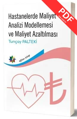 Hastanelerde Maliyet Analizi Modellemesi ve Maliyet Azaltılması