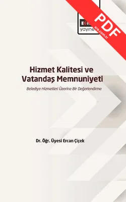 Hizmet Kalitesi ve Vatandaş Memnuniyeti - Belediye Hizmetleri Üzerine Bir Değerlendirme PDF indir