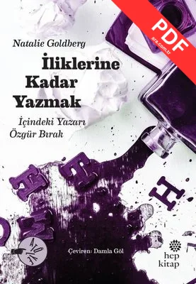 İliklerine Kadar Yazmak - İçindeki Yazarı Özgür Bırak PDF indir