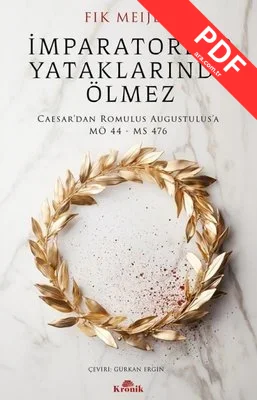 İmparatorlar Yataklarında Ölmez - Caesar'dan Romulus Augustulus'a MÖ 44-MS 476 PDF indir