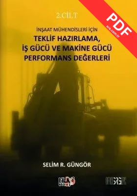 İnşaat Mühendisleri İçin Teklif Hazırlama İş Gücü ve Makine Gücü Performans Değerleri 2. Cilt