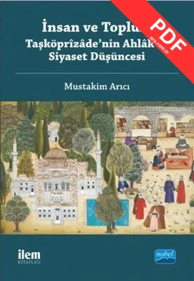 İnsan ve Toplum - Taşköprizade'nin Ahlak ve Siyaset Düşüncesi