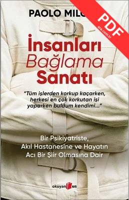 İnsanları Bağlama Sanatı - Bir Psikiyatriste Akıl Hastanesine ve Hayatın Acı Bir Şiir Olmasına Dair PDF indir