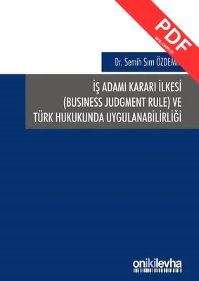 İş Adamı Kararı İlkesi ve Türk Hukukunda Uygulanabilirliği