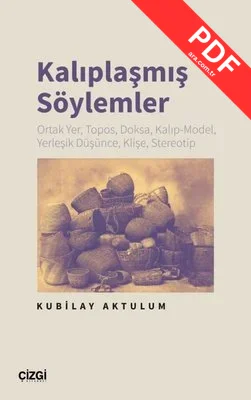 Kalıplaşmış Söylemler - Ortak Yer Topos Doksa Kalıp - Model Yerleşik Düşünce Klişe Stereotip PDF indir