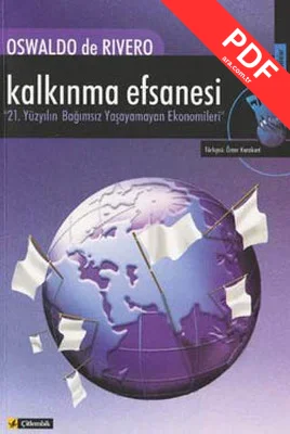 Kalkınma Efsanesi - 21. Yüzyılın Bağımsız Yaşayamayan Ekonomileri