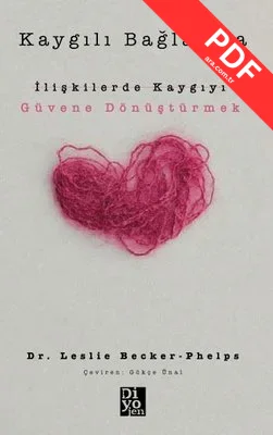 Kaygılı Bağlanma: İlişkilerde Kaygıyı Güvene Dönüştürmek PDF indir