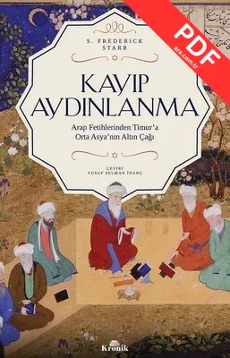 Kayıp Aydınlanma-Arap Fetihlerinden Timur'a Orta Asya'nın Altın Çağı PDF indir