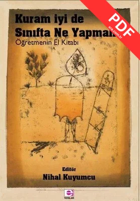 Kuram İyi de Sınıfta Ne Yapmalı?-Öğretmenin El Kitabı
