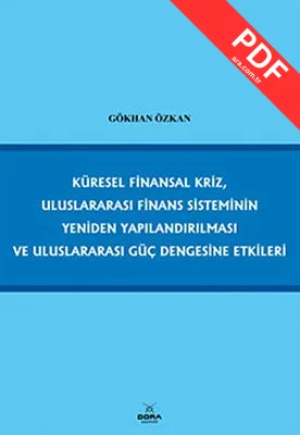 Küresel Finansal Kriz Uluslararası Finans Sisteminin Yeniden Yapılandırılması ve Uluslararası Güç D