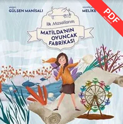 Matilda'nın Oyuncak Fabrikası - İlk Masallarım PDF indir