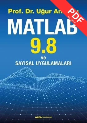 Matlab 9.8 ve Sayısal Uygulamaları