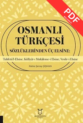 Osmanlı Türkçesi Sözlüklerinden Üç Elsine: Tuhfetü'l-Elsine Külliyat-ı Mukaleme-i Elsine Vesile-i PDF indir
