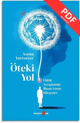 Öteki Yol: EMDR Terapisinde İlham Veren Hikayeler PDF indir