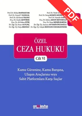 Özel Ceza Hukuku-Cilt 6 Kamu Güvenine Kamu Barışına Ulaşım Araçlarına veya Sabit Platformlara Karşı