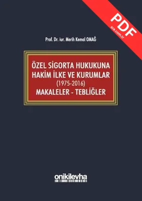 Özel Sigorta Hukukuna Hakim İlke ve Kurumlar: Makaleler-Tebliğler 1975-2016