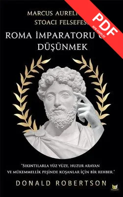 Roma İmparatoru Gibi Düşünmek - Marcus Aureliusun Stoacı Felsefesi