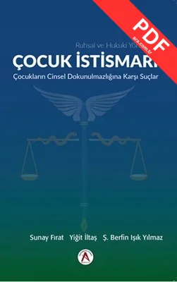 Ruhsal ve Hukuki Yönleriyle Çocuk İstismarı Çocukların Cinsel Dokunulmazlığına Dair Suçlar