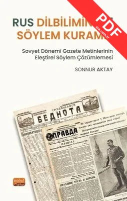 Rus Dilbiliminde Söylem Kuramı - Sovyet Dönemi Gazete Metinlerinin Eleştirel Söylem Çözümlemesi