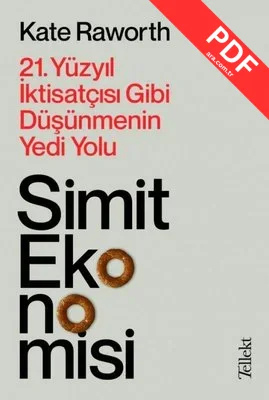 Simit Ekonomisi: 21.Yüzyıl İktisatçısı Gibi Düşünmenin Yedi Yolu