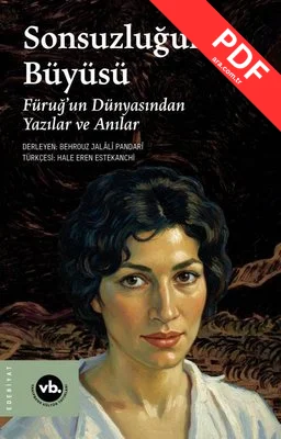 Sonsuzluğun Büyüsü - Füruğ'un Dünyasından Yazılar ve Anılar PDF indir